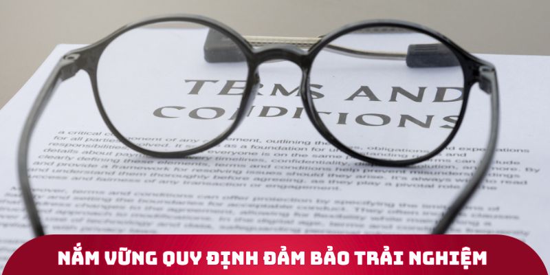 Nắm vững quy định đảm bảo trải nghiệm trọn vẹn