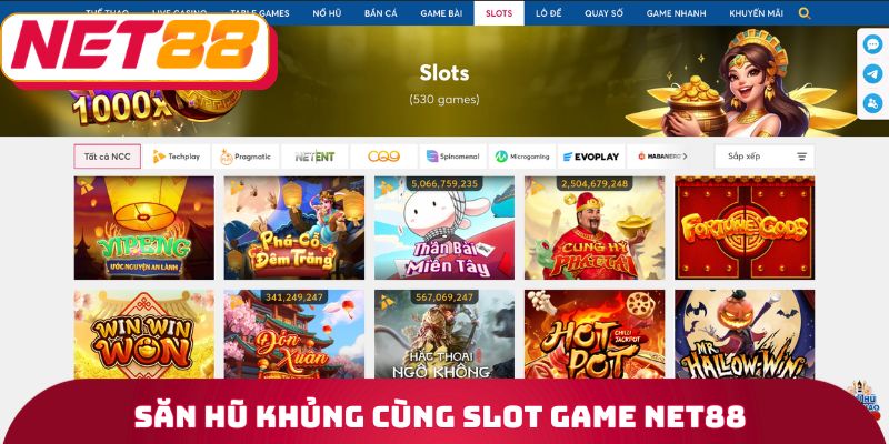 Săn hũ khủng cùng Slot game Net88